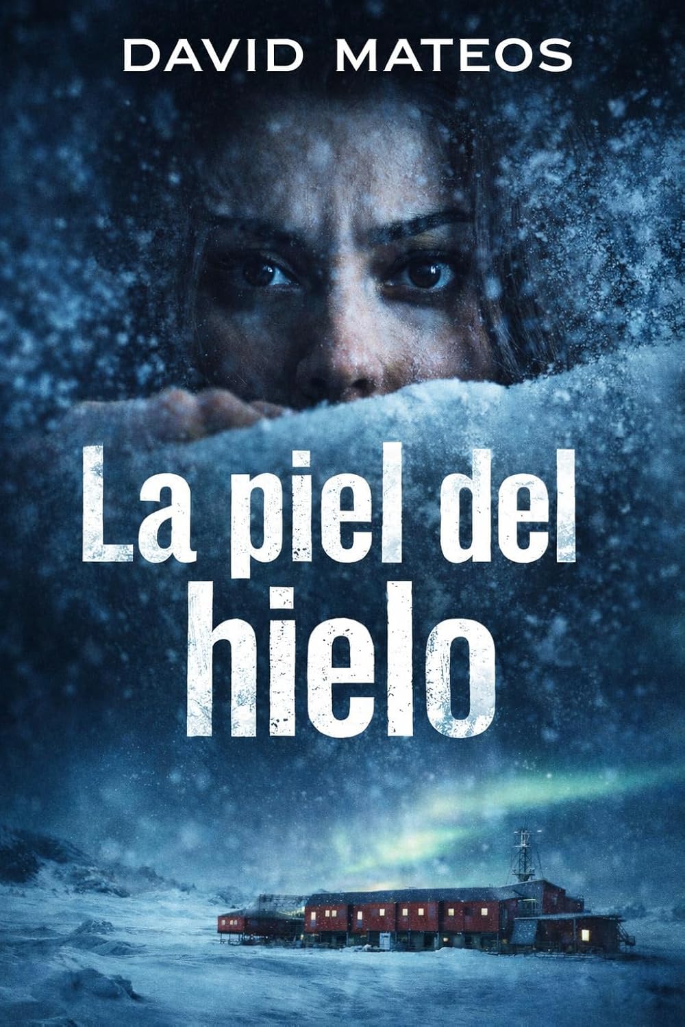 Portada de La Piel del Hielo, thriller de David Mateos